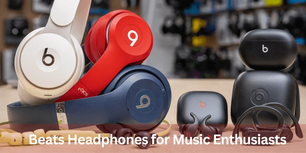 Beats Headphones for Music Enthusiasts