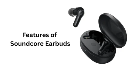 Features of Soundcore Earbuds