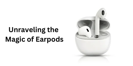 Unraveling the Magic of Apple's Earpods