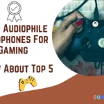 Audiophile Headphones for Gaming,